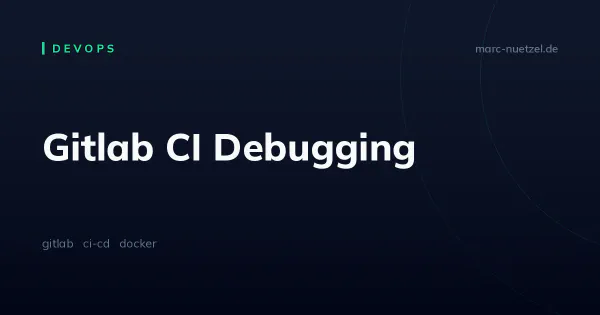 Gitlab CI Debugging