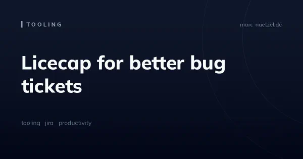 Licecap for better bug tickets