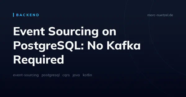 Event Sourcing on PostgreSQL: No Kafka Required